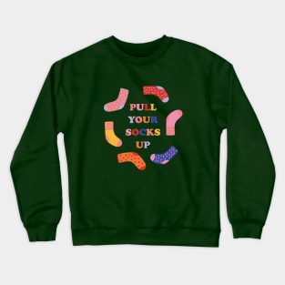 Pull Your Socks Up Crewneck Sweatshirt